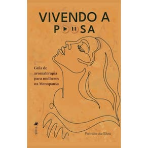 Vivendo a Pausa: Guia de aromaterapia para mulheres na Menopausa