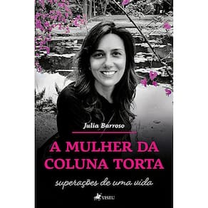 A mulher da coluna torta: superações de uma vida