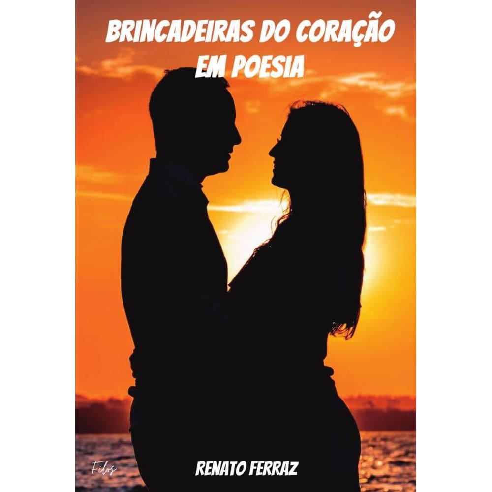 Brincadeiras do Coração: Em poesias