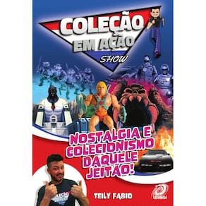 Coleção em Ação Show: Nostalgia e Colecionismo Daquele Jeitão