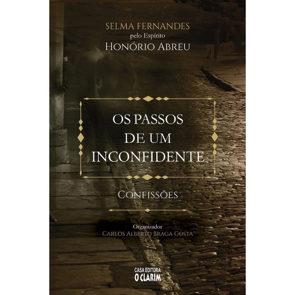 Os Passos de Um Inconfidente: Confissões
