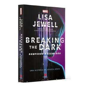 Breaking The Dark: Rompendo A Escuridão — Uma História De Jessica Jones