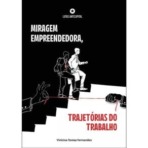 Miragem Empreendedora, Trajetórias Do Trabalho