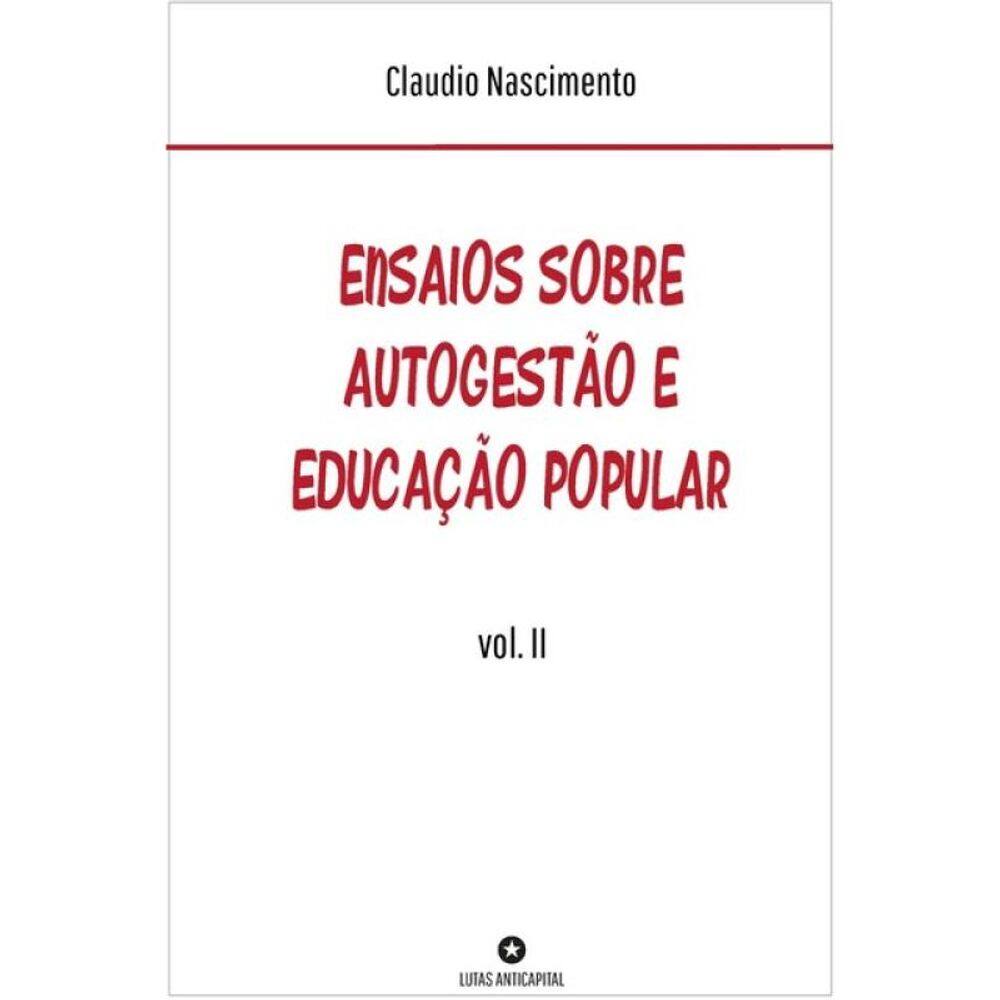 Ensaios Sobre Autogestão E Educação Popular - Vol. 2