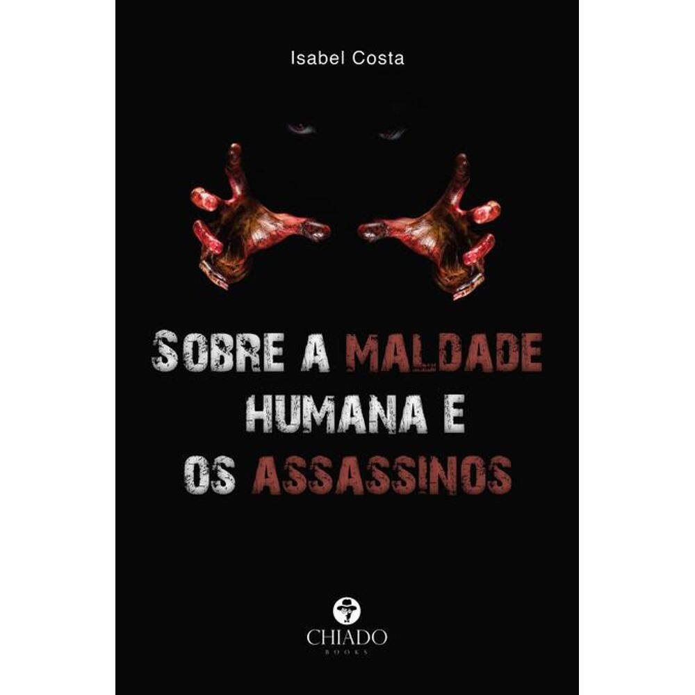 Sobre a Maldade Humana e os Assassinos 