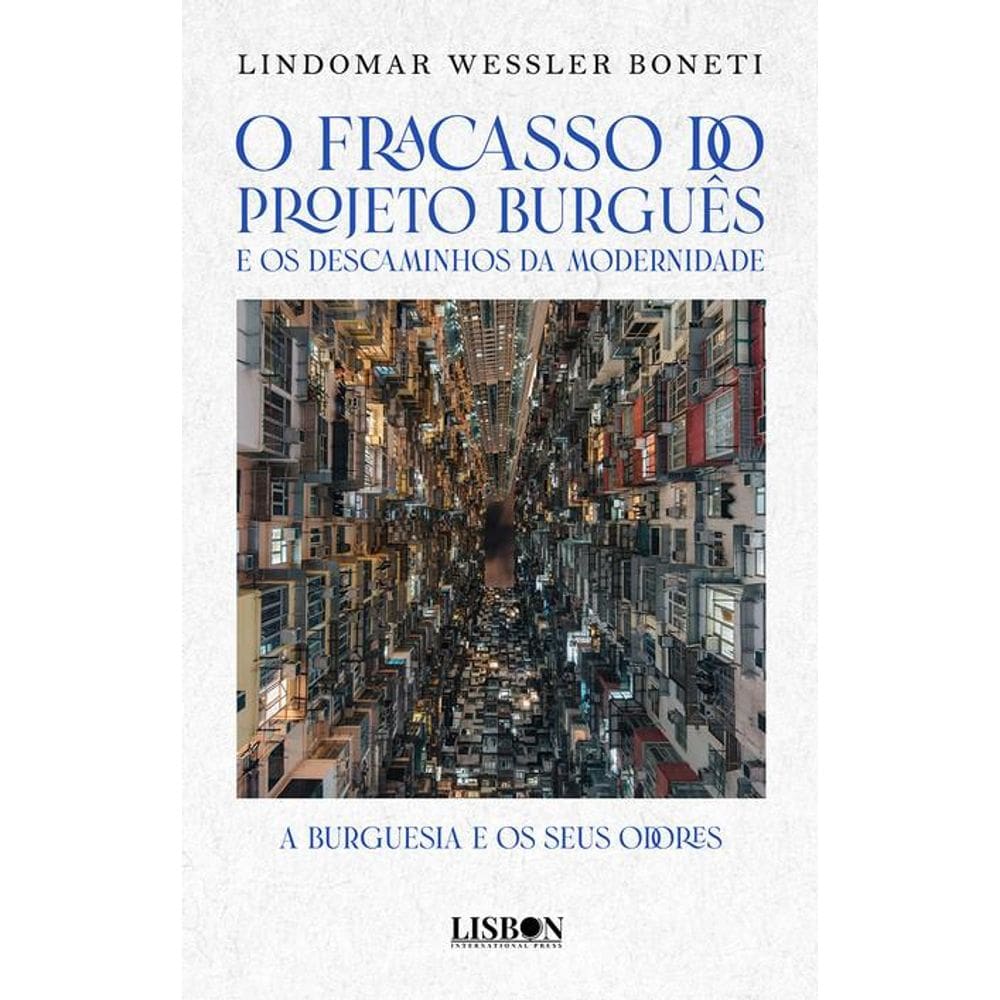 O fracasso do projeto burguês e os descaminhos da modernidade: a burguesia e os seus odores