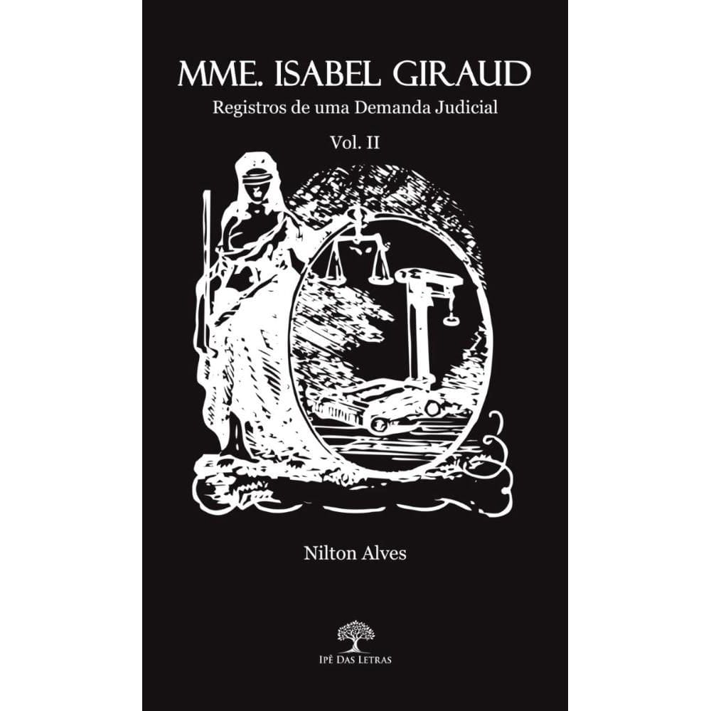 MMme. Isabel Giraud: Registros de Uma Demanda Judicial - Volume II