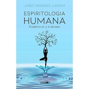 Espiritologia humana - Conhece-te a ti mesmo