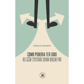 Como Poderia Ter Sido Se Não Tivesse Sido Como Foi