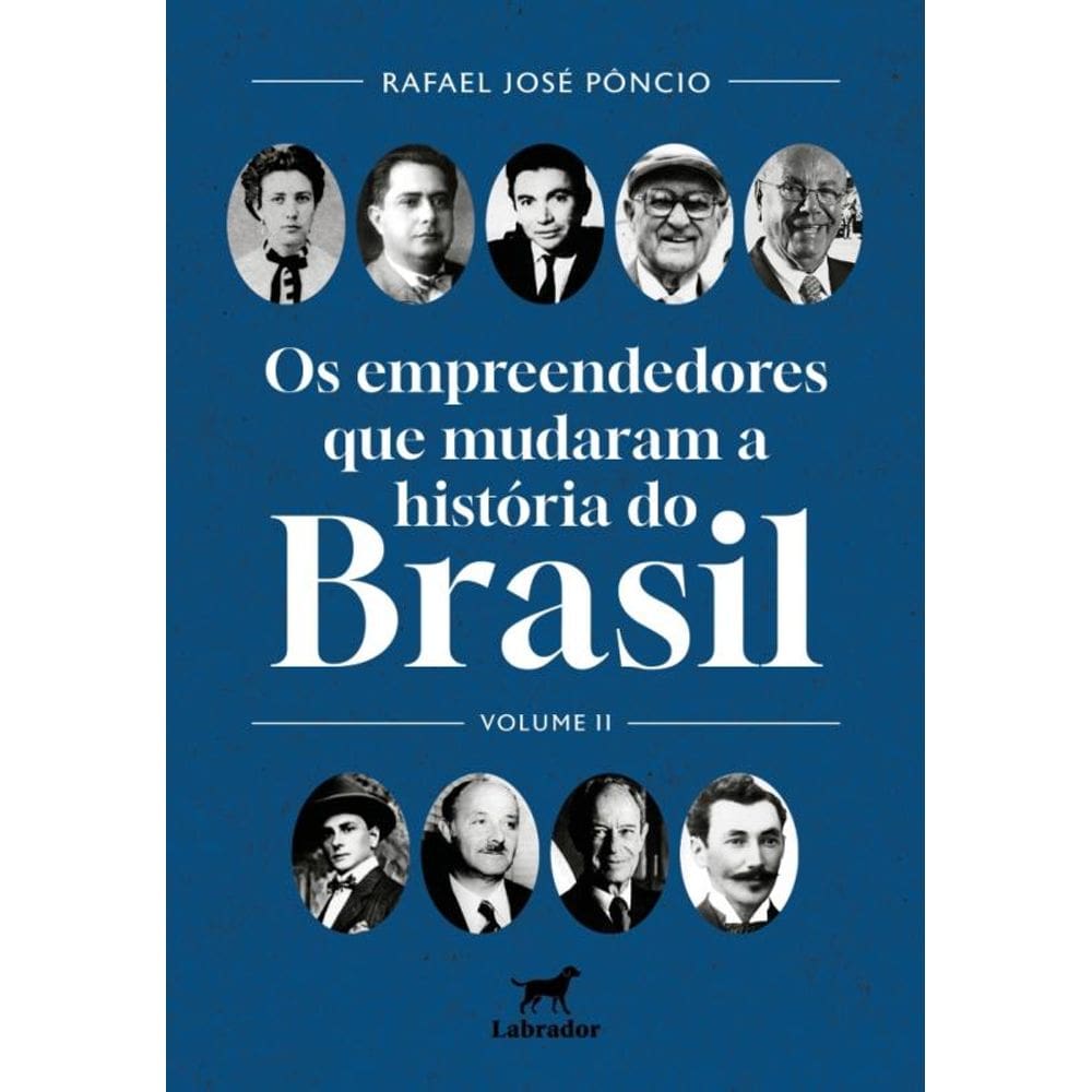 Os Empreendedores Que Mudaram O Brasil - Volume Ii