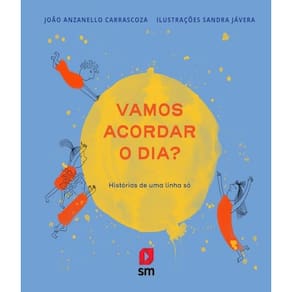 Livro Vamos Acordar O Dia Historias De Uma Linha So