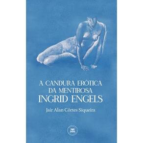 A candura erótica da mentirosa Ingrid Engels