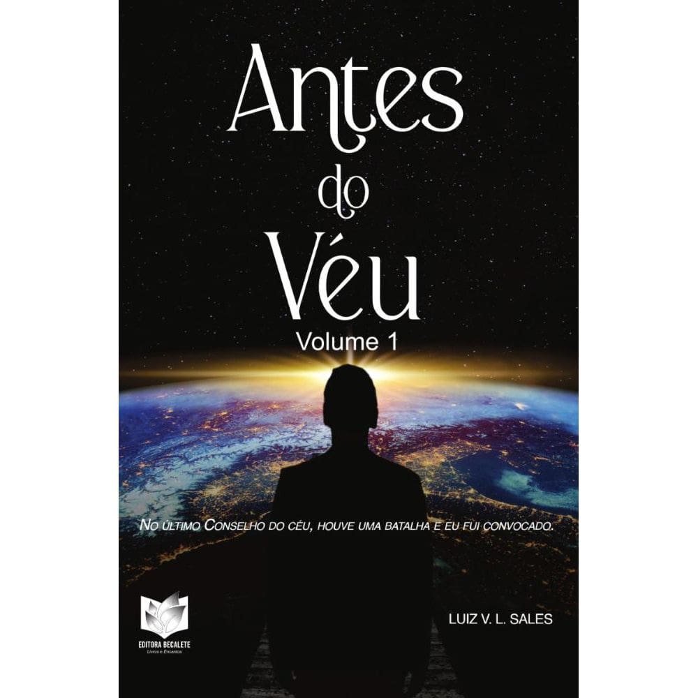Antes do Véu - volume 1: No último Conselho do Céu, houve uma batalha e eu fui convocado