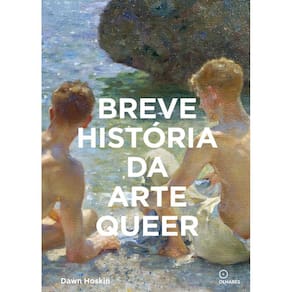 Breve história da arte queer: Um guia de bolso sobre movimentos, obras, temas e inovações