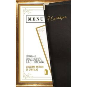 Menu e Cardápio: Técnicas e Conceitos para Gastronomia