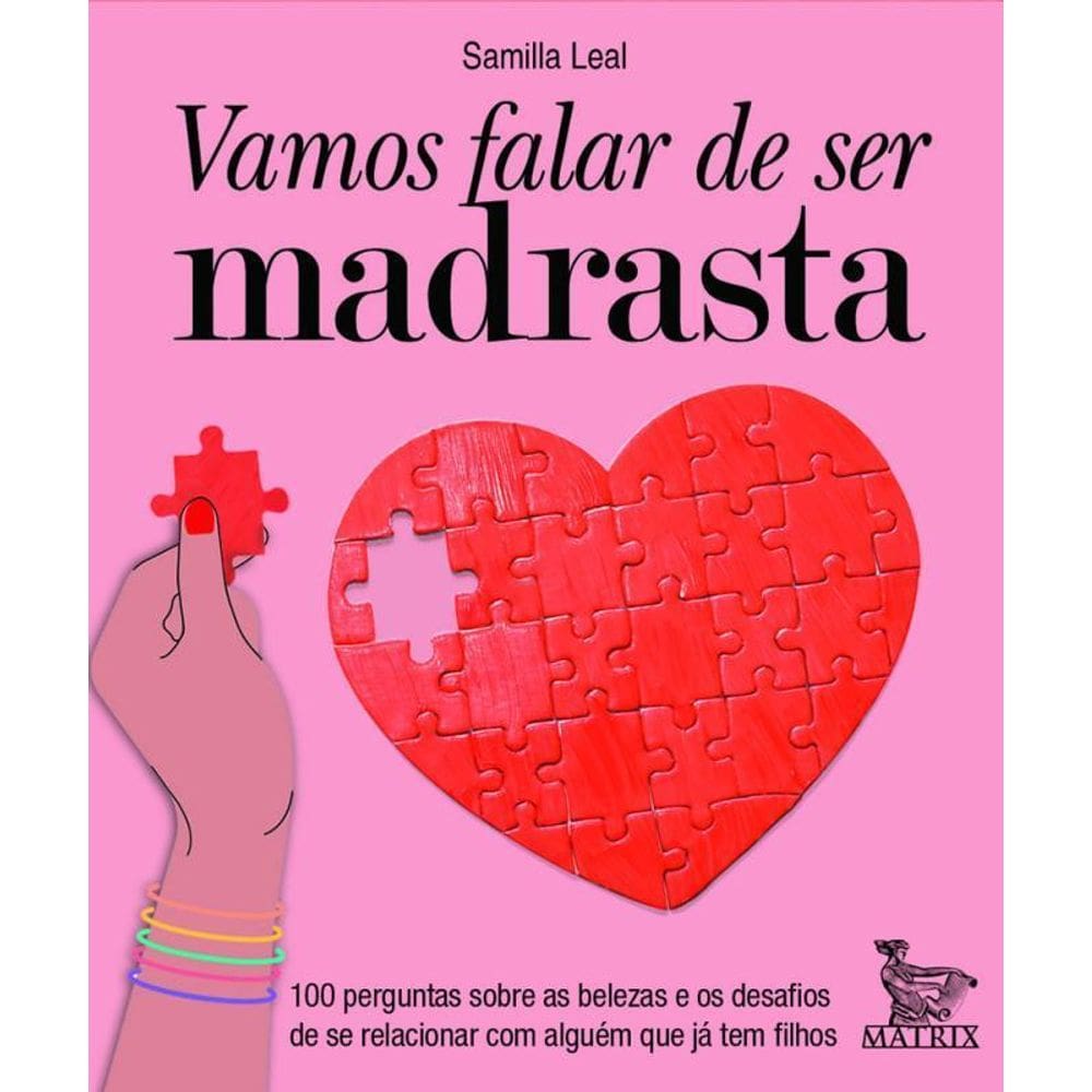 Vamos Falar Ser Madrasta 100 Perguntas Sobre As Belezas E Os