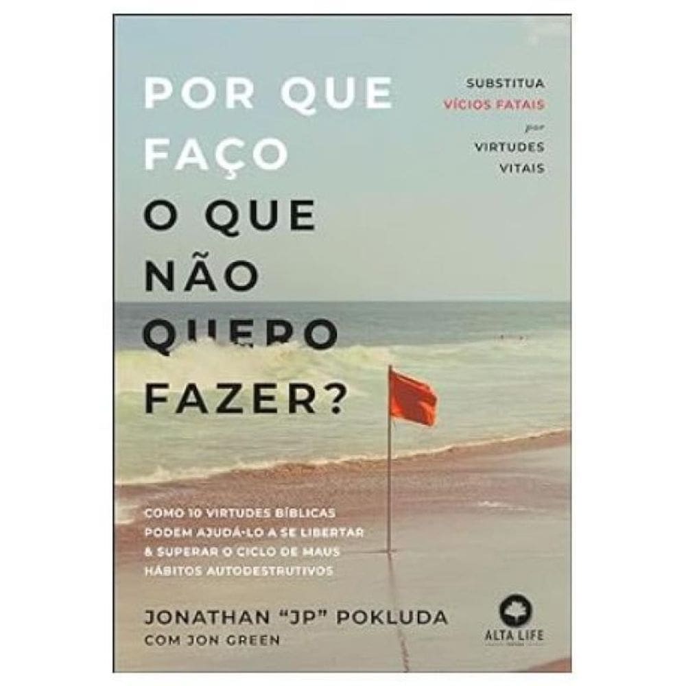 Por Que Faço O Que Não Quero Fazer Substitua Vícios Fatais