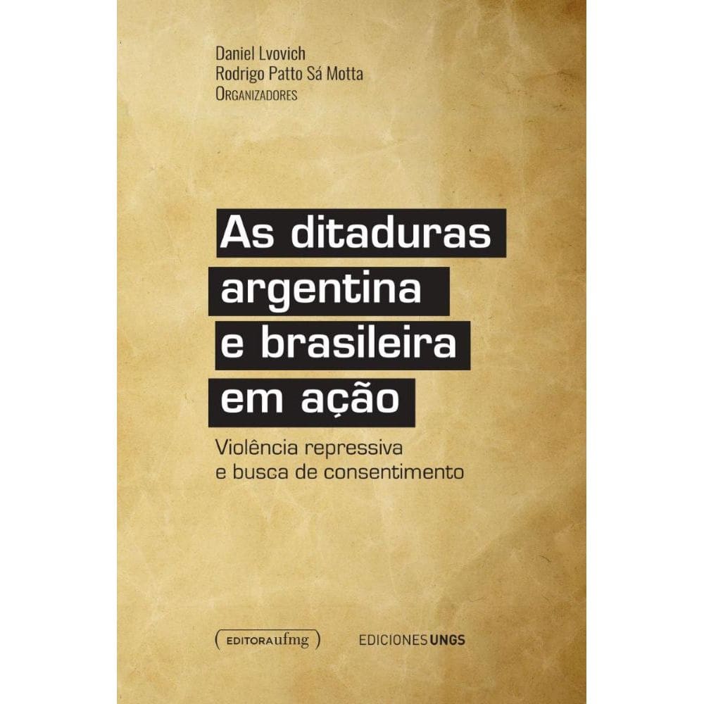 As ditaduras argentina e brasileira em ação: violência repressiva e busca de consentimento