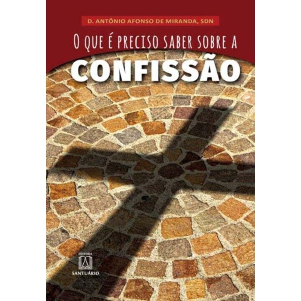 Que E Preciso Saber Sobre A Confissao, O