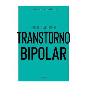 Colecao Saude da Mente - Como Lidar com o Transtorno Bipolar