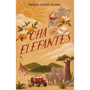 Chá com Elefantes: Serie Amigas Pelo Mundo 1
