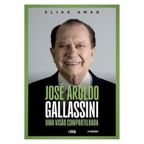 José Aroldo Gallassini: Uma Visão Compartilhada 3ª Ed.