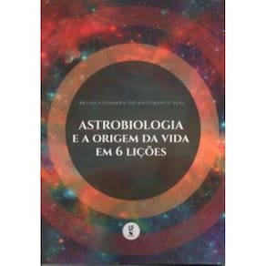 Astrobiologia e a origem da vida em 6 lições