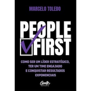 People first: Como ser um líder estratégico, ter um time engajado e conquistar resultados exponenciais