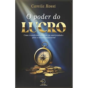 O poder do lucro: como transformar desafios em oportunidades para o sucesso empresarial