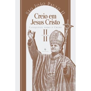 Catequese sobre o Credo, vol. 2: Creio em Jesus Cristo
