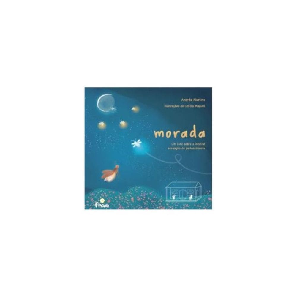 Morada: Um Livro Sobre A Incrível Sensação De Pertencimento