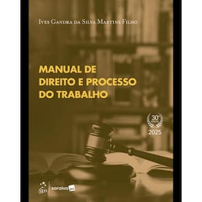 Série Idp - Manual de Direito e Processo do Trabalho - 30ª Edição 2025