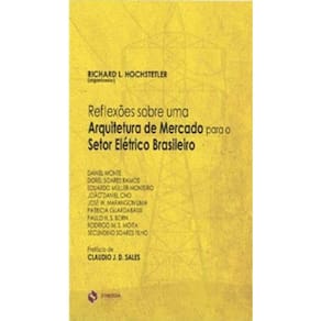 Reflexões Sobre Uma Arquitetura De Mercado Para O Setor Elétrico Brasileiro