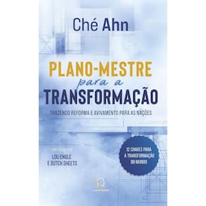 Plano-mestre para a transformac¸a~o: trazendo reforma e avivamento para as nac¸o~es