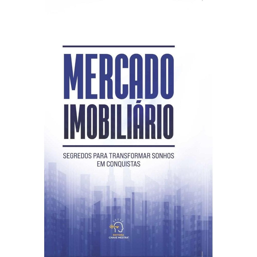 Mercado imobilia´rio: segredos para transformar sonhos em conquistas