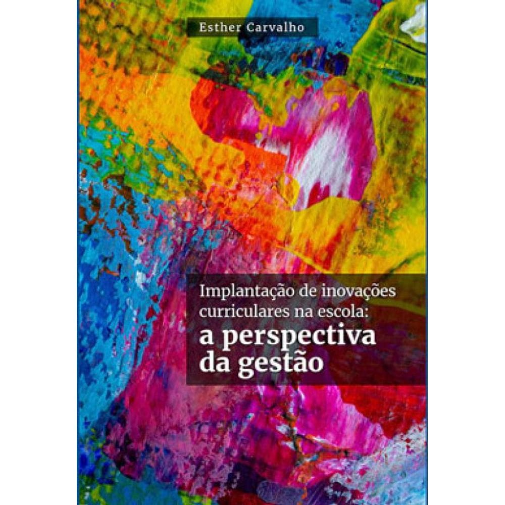 Implantação De Inovações Curriculares Na Escola: A Perspectiva Da Gestão