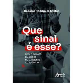 Que Sinal é Esse? Neologismos em Libras no Ambiente Acadêmico