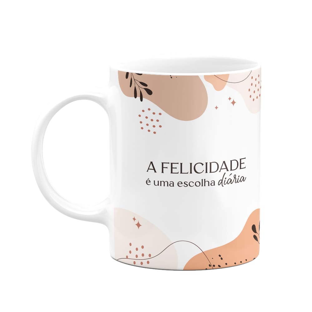 Caneca Motivação - A felicidade é uma escolha dirária