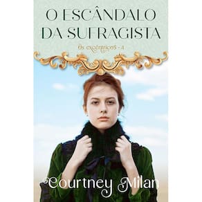 O Escândalo Da Sufragista Os Excêntricos - Livro 4