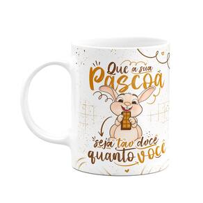 Caneca Páscoa Doce - Que a sua páscoa seja doce como você