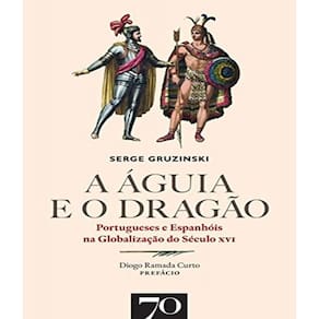 Livro A Aguia E O Dragao - Portugueses E Espanhois