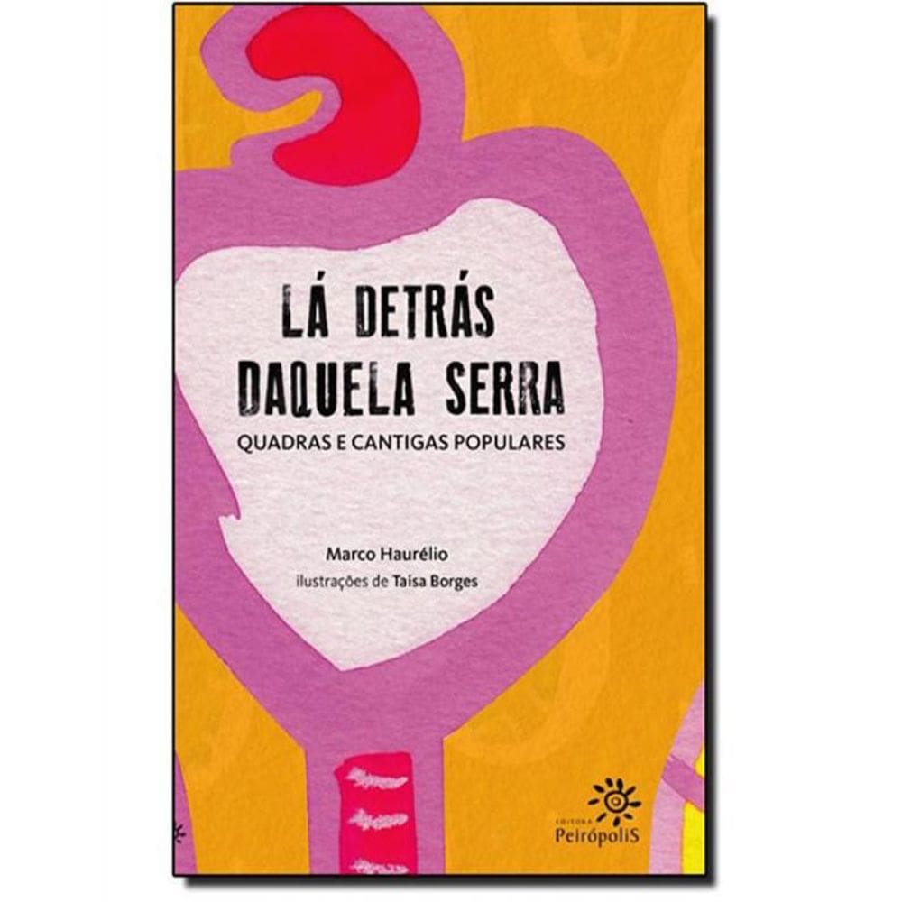 Livro La Detras Daquela Serra - Quadras E Cantigas Populares
