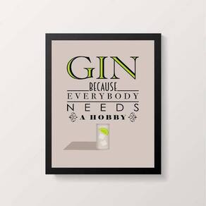 Quadro Gin Because Everybody Needs A Hobby 45X34 Vidro Preta