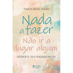 Nada a fazer, não ir a lugar algum: Desperte seu verdadeiro eu
