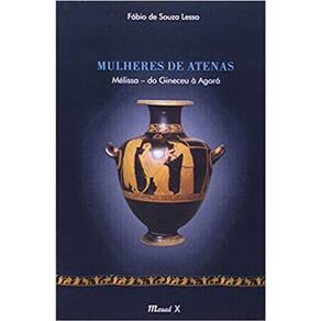 Mulheres De Atenas: Melissa – Do Gineceu À Agorá