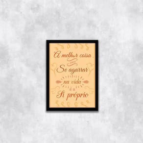 Quadro Melhor Coisa Para Se Agarrar Na Vida 45X34 Preta
