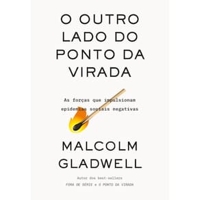 O Outro Lado Do Ponto Da Virada - As Forças Que Impulsionam Epidemias Sociais Negativas
