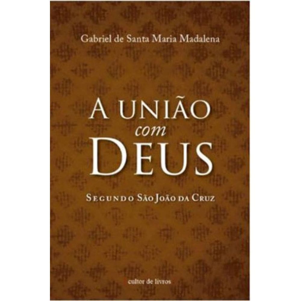 A União Com Deus Segundo - São João Da Cruz