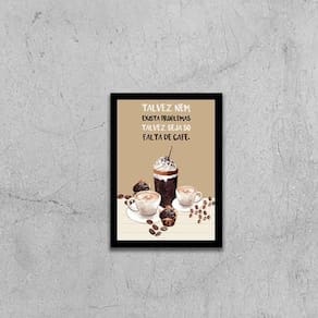 Quadro Os Problemas São Só Falta De Café 33X24 Moldura Preta