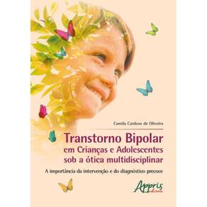 Transtorno Bipolar Em Crianças E Adolescentes Sob A À“Tica Multidisciplinar: A Importância Da Interv